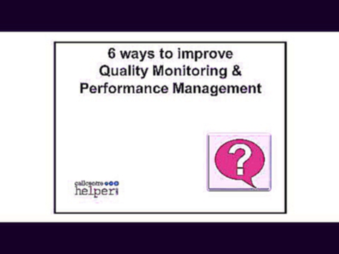 Webinar replay -- 6 ways to improve Quality Monitoring & Performance Management