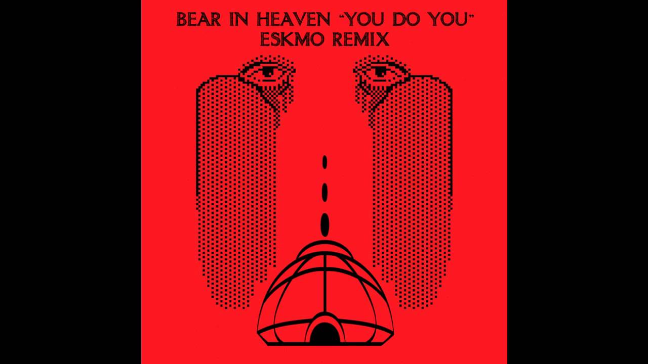You Do You | Bear In Heaven