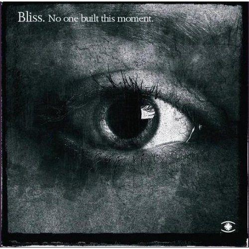 No One Built This Moment 2009 | Bliss
