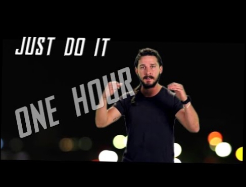 Видеоклип Shia LaBeouf - Just Do it! (Auto-tuned) [1 HOUR]