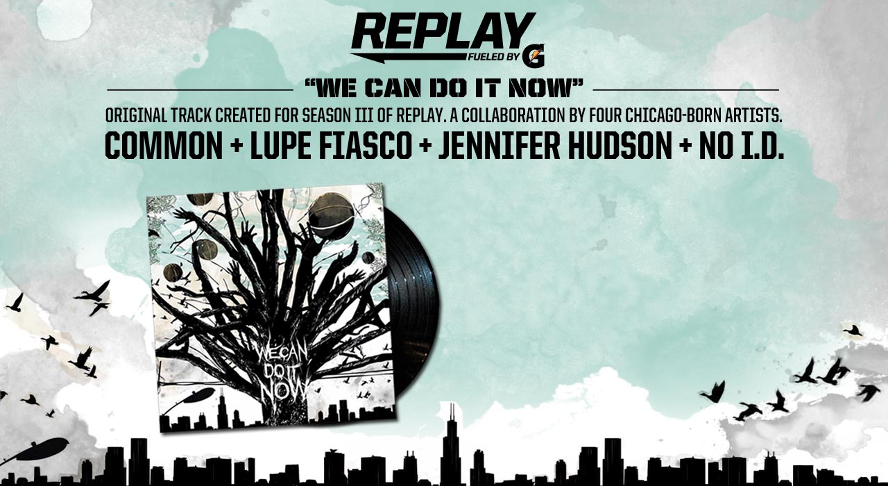 We Can Do It Now inspired by Season 3 of REPLAY produced by No I.D. | Common, Lupe Fiasco and Jennifer Hudson