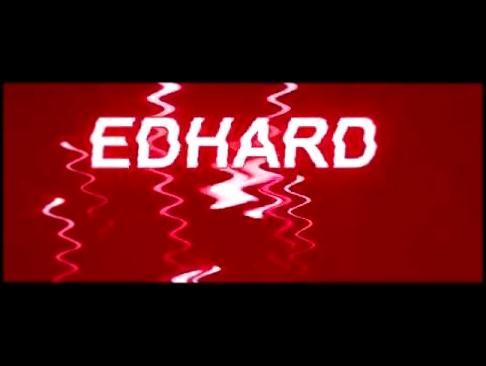 Видеоклип INTRO FOR EDHARD