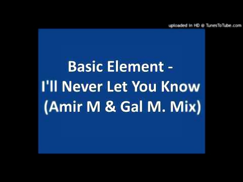 Видеоклип Basic Element- I'll Never Let You Know (Amir M & Gal M. Mix)