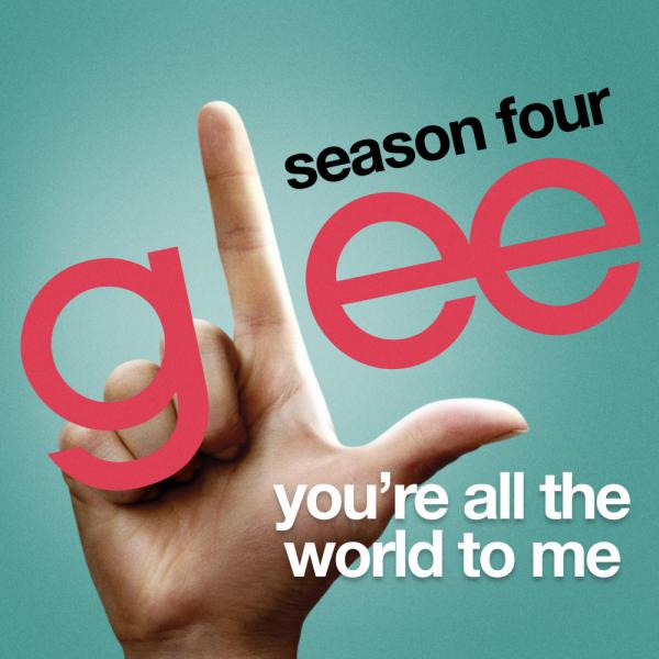 You're All The World To Me | Glee Cast