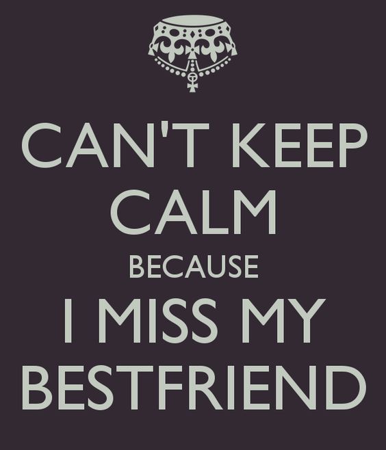 Best friend forever or BFF | I miss you My