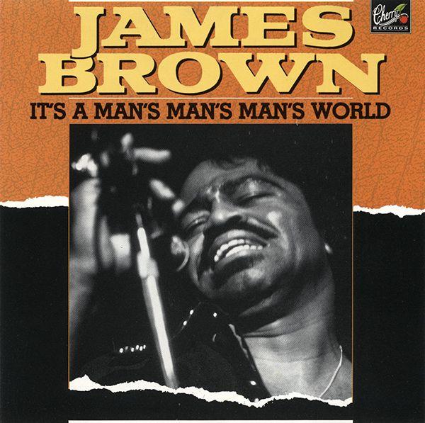 This is a mans world but it would be nothing without a woman or a girl | James Brown