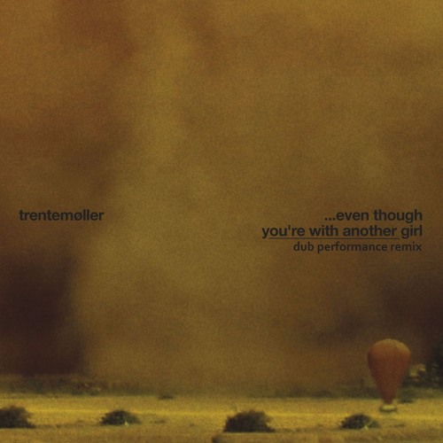 Even Though You Are With Another Girl Mikael Simpson Remix | Trentemoller