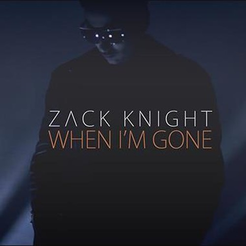 When I'm goneнашла в одном клипе | Zack Knight